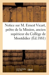 Notice sur M. Ernest Vicart, prêtre de la Mission, ancien supérieur du Collège de Montdidier