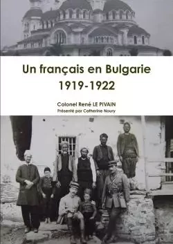 Un français en Bulgarie, 1919-1922 - Catherine Noury - LULU