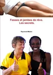 Fesses et jambes de rêve: Les secrets