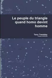 Le peuple du triangle quand homo devint homme