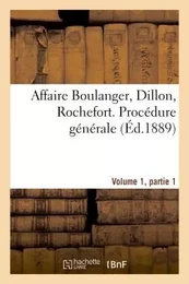 Affaire Boulanger, Dillon, Rochefort Volume 1, partie 1