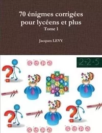 70 énigmes corrigées pour lycéens et plus