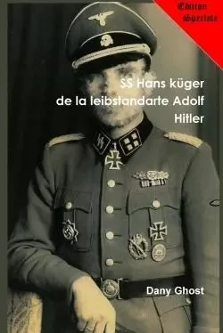 SS Hans kruger de la leibstandarte Adolf Hitler**édition spéciale** - Dany Ghost - LULU