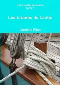 Les brumes de Lantic - Caroline Ellen - LULU