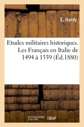 Etudes militaires historiques. Les Français en Italie de 1494 à 1559