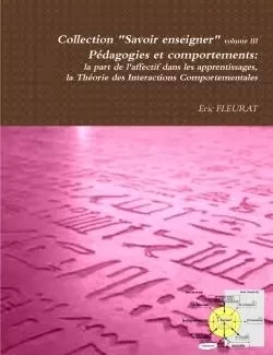 Pedagogies et comportements: La Part de L'Affectif Dans Les Apprentissages - Eric Fleurat - LULU