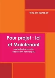 Pour projet : Ici et Maintenant (sophrologie avec des adolescents handicapes)