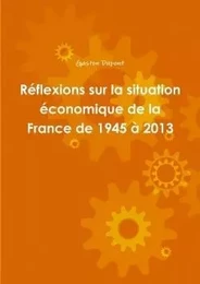 Réflexions sur la situation économique de la France de 1945 à 2013