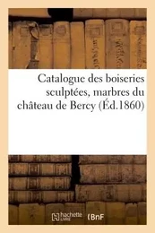 Catalogue des boiseries sculptées marbres château de Bercy après décès du marquis Gabriel de Nicolay