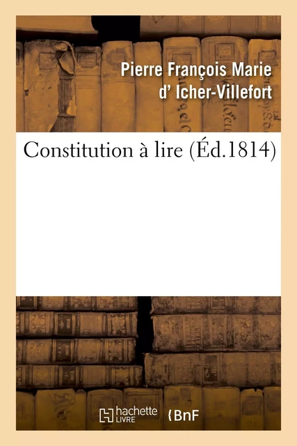 Constitution à lire -  D ICHER-VILLEFORT-P - HACHETTE BNF