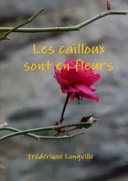 Les Cailloux Sont En Fleurs