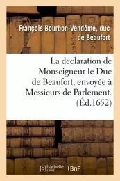 La declaration de Monseigneur le Duc de Beaufort, envoyée à Messieurs de Parlement.