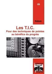 Les T.I.C. Pour des techniques de pointes au bénéfice du progrès