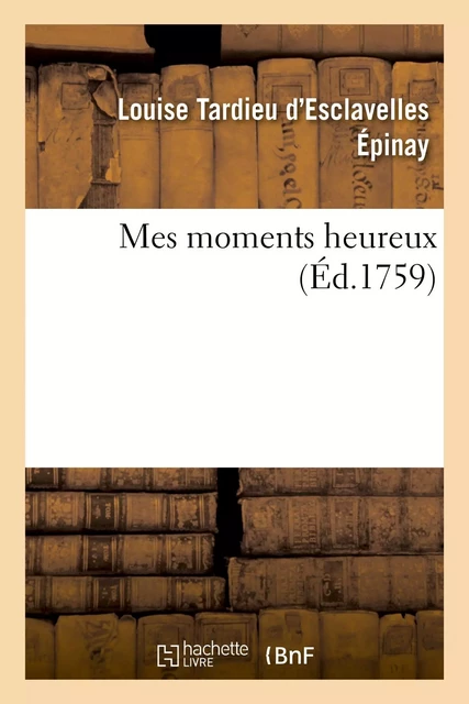 Mes moments heureux -  EPINAY-L - HACHETTE BNF