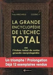 La GRANDE ENCYCLOPÉDIE de L'ÉCHEC TOTAL