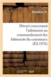 Décret concernant l'admission au commandement des bâtiments du commerce