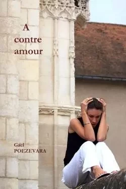 A contre amour - Gael Poezevara - LULU