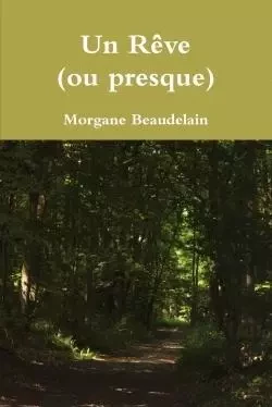 Un Rêve (ou presque) - Morgane Beaudelain - LULU