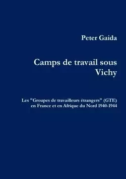 Camps de travail sous Vichy - Peter Gaida - LULU