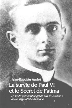 La survie de Paul VI et le Secret de Fatima - Jean-Baptiste André - LULU