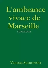 L'ambiance vivace de Marseille: chansons