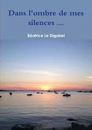 Dans l'ombre de mes silences (2e édition)