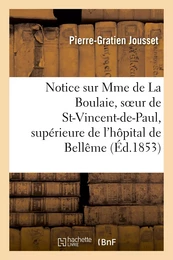 Notice sur Mme de La Boulaie, soeur de St-Vincent-de-Paul, supérieure de l'hôpital