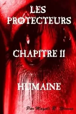 Les Protecteurs-Chapitre-II-Humaine - Magali Stevens - LULU