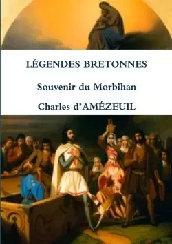 LÉGENDES BRETONNES Souvenir du Morbihan - Charles d'AMÉZEUIL - LULU