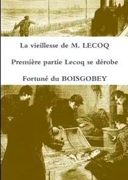 La vieillesse de M. LECOQ Première partie Lecoq se dérobe