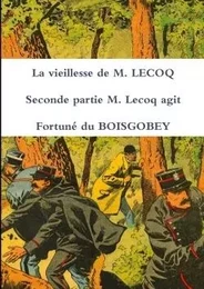 La vieillesse de M. LECOQ Seconde partie M. Lecoq agit