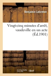 Vingt-cinq minutes d'arrêt, vaudeville en un acte