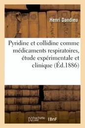 De la Pyridine et de la collidine comme médicaments respiratoires, étude expérimentale et clinique