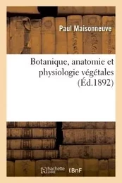 Botanique, anatomie et physiologie végétales