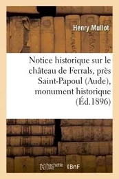 Notice historique sur le château de Ferrals, près Saint-Papoul (Aude), monument historique