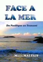 Face à la mer, du Pacifique au Tsunami