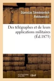 Des télégraphes et de leurs applications militaires