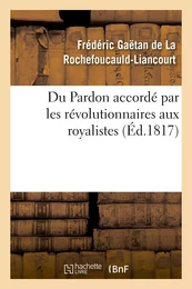 Du Pardon accordé par les révolutionnaires aux royalistes