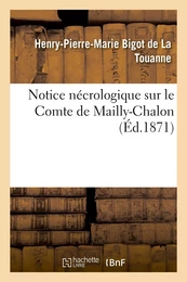 Notice nécrologique sur le Comte de Mailly-Chalon