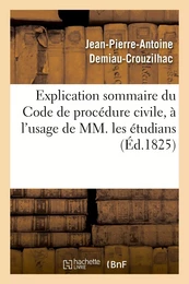 Explication sommaire du Code de procédure civile, à l'usage de MM. les étudians