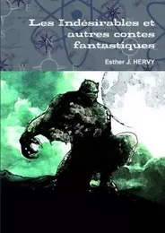 Les Indésirables et autres contes fantastiques