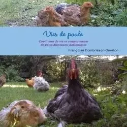 Vies de poule - Conditions de vie et comportement de petits dinosaures domestiques