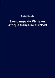 Les camps de Vichy en Afrique française du Nord