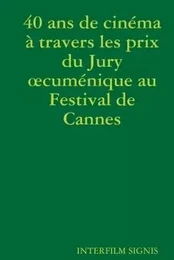 40 ans de cinéma à travers les prix du Jury oecuménique au Festival de Cannes