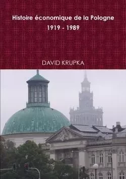 Histoire économique de la Pologne 1919 - 1989 - David Krupka - LULU