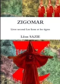 ZIGOMAR Livre second Les lions et les tigres - Léon Sazie - LULU