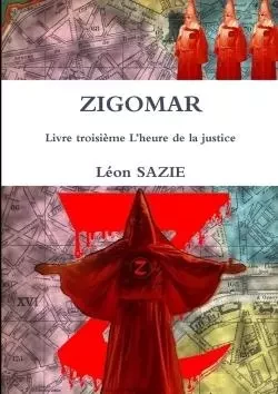 ZIGOMAR Livre troisième L'heure de la justice - Léon Sazie - LULU