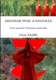 ZIGOMAR PEAU d'ANGUILLE Livre premier L'homme inattendu