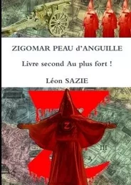 ZIGOMAR PEAU d'ANGUILLE Livre second Au plus fort !