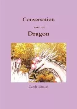 Conversation avec un Dragon - Carole Elimiah - LULU